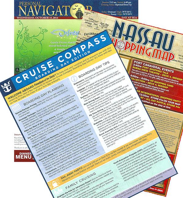 Daily newsletters like the Personal Navigator (Disney Cruise Line) or Cruise Compass (Royal Caribbean), will help you keep track of what's happening on board your cruise ship