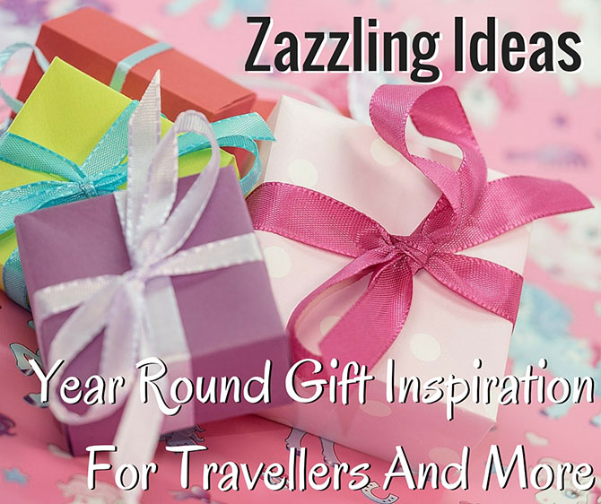 Zazzling Ideas: Year Round Gift Inspiration for Traveller's and more. Onepennytourist..com